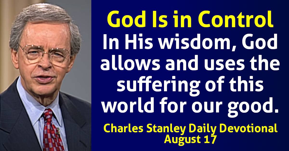 Charles Stanley Daily Devotional (August 17, 2024) God Is in Control