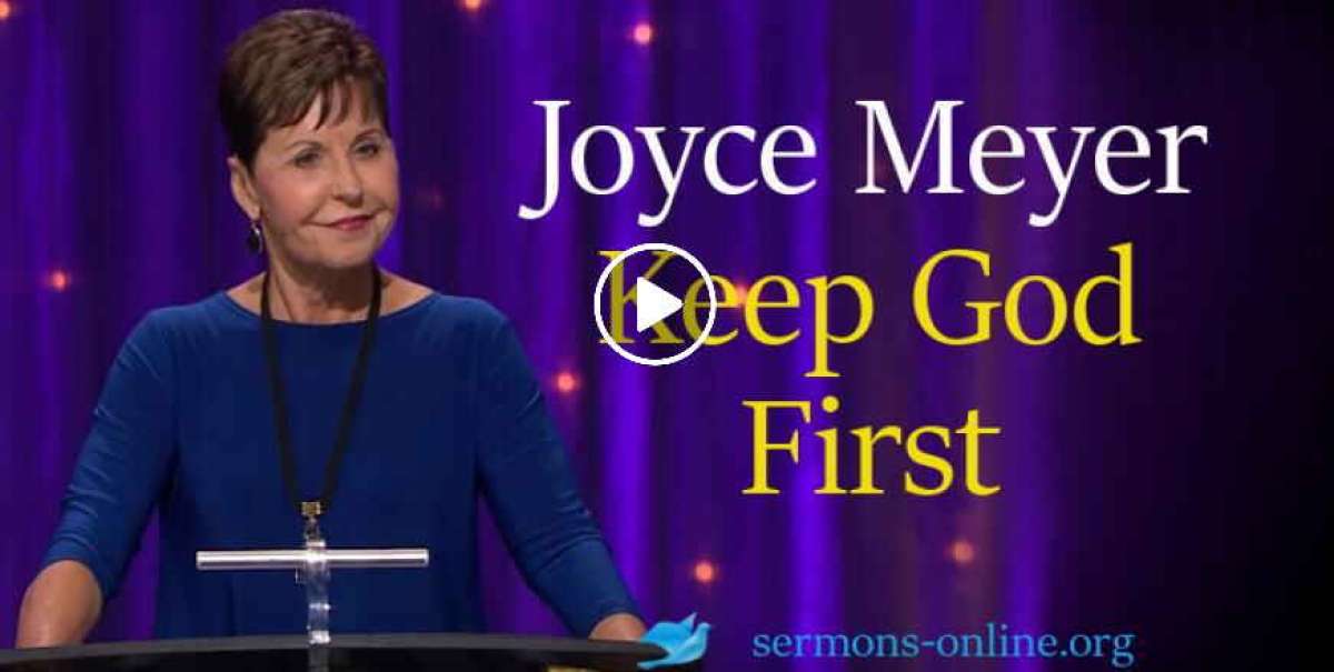 Joyce Meyer Watch Sermon Keep God First