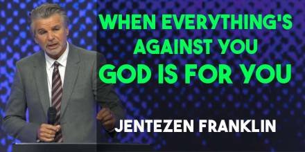 When Everything&#039;s Against You- God Is For You - Jentezen Franklin, Sunday Sermon |November 2, 2025