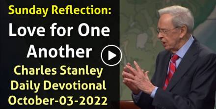 Sunday Reflection: Love for One Another - Charles Stanley Daily Devotional (October-03-2022)