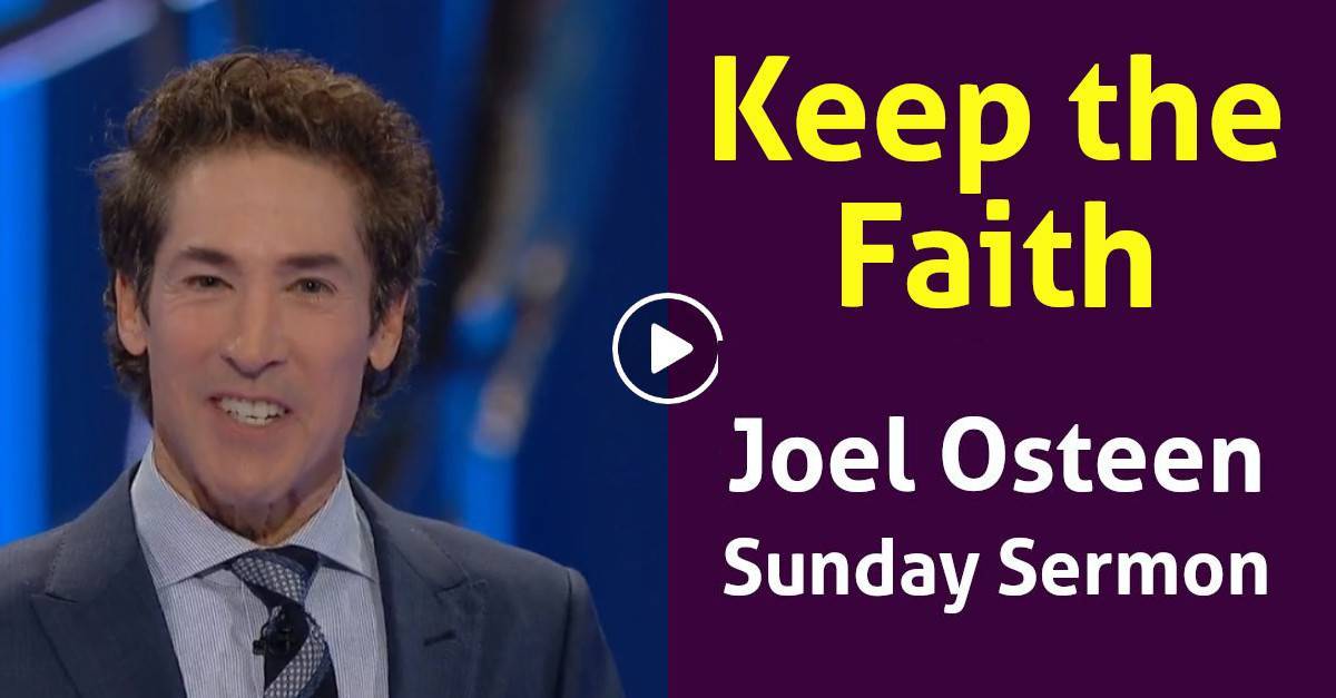 Joel Osteen - Watch Sermon: Keep the Faith