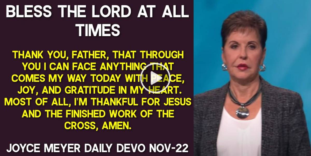 Joyce Meyer (November-22-2022) Daily Devotional: Bless The Lord At All ...