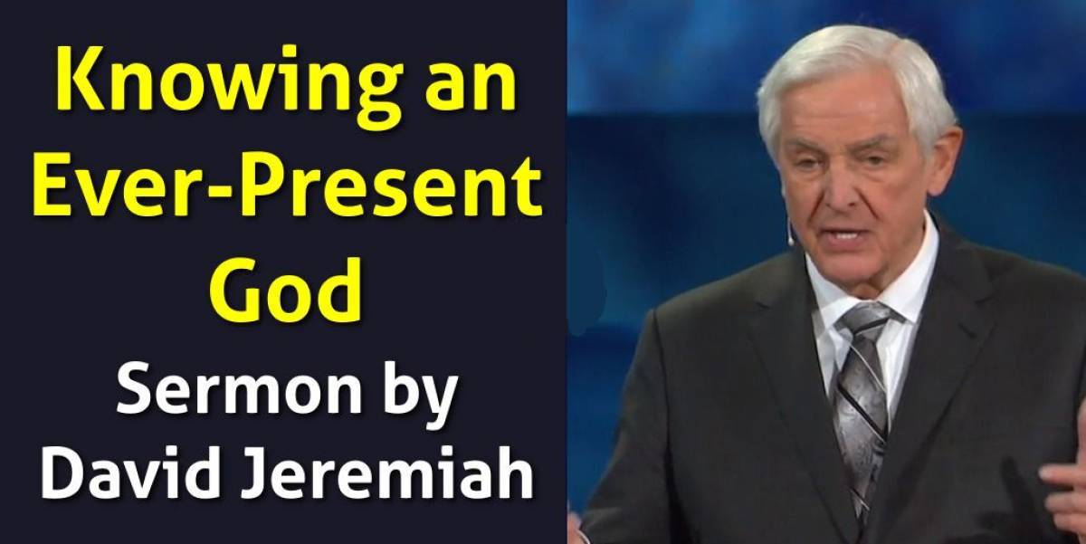 Watch David Jeremiah Sermon Knowing An Ever Present God