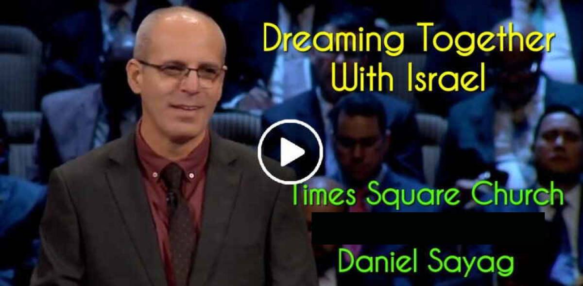 October 7, 2018 - Daniel Sayag - Dreaming Together With Israel - Times Square Church October 7, 2018 - Daniel Sayag - Dreaming Together With Israel - Times Square Church