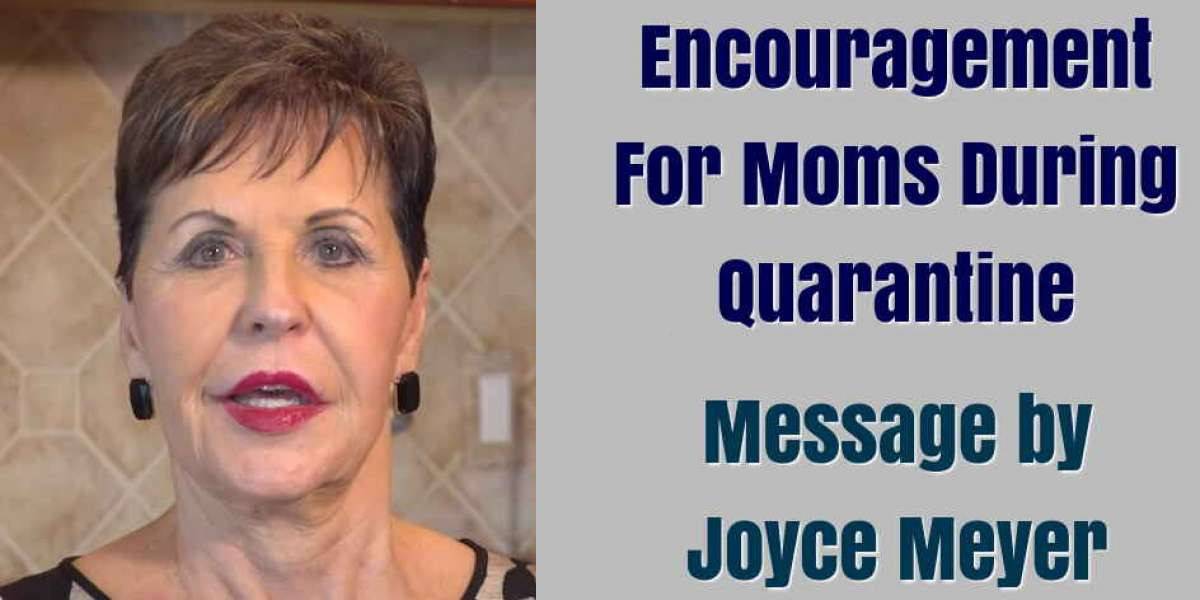 Encouragement For Moms During Quarantine - Joyce Meyer (May-04-2020) Encouragement For Moms During Quarantine - Joyce Meyer (May-04-2020)