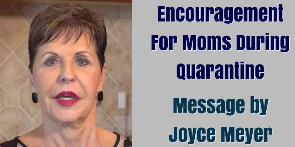 Encouragement For Moms During Quarantine - Joyce Meyer (May-04-2020)