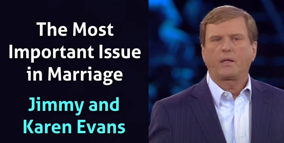 The Most Important Issue in Marriage - Jimmy and Karen Evans (October-10-2021) The Most Important Issue in Marriage - Jimmy and Karen Evans (October-10-2021)