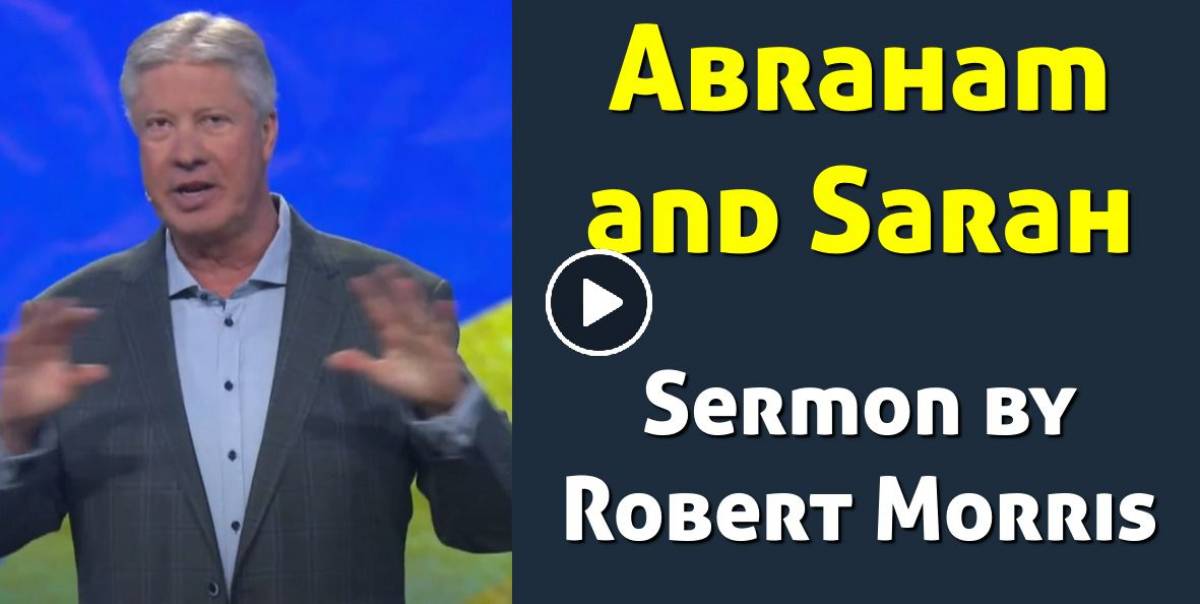 Robert Morris - Watch Sunday Sermon: Abraham and Sarah