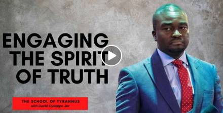 ENGAGING THE SPIRIT OF TRUTH - DAVID OYEDEPO JNR