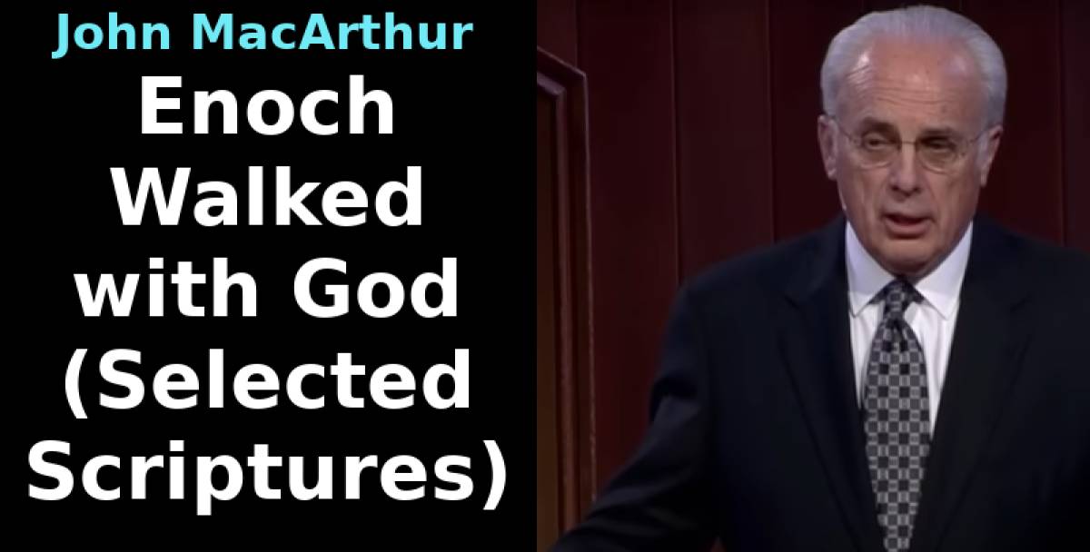 Enoch Walked with God (Selected Scriptures) Enoch Walked with God (Selected Scriptures)