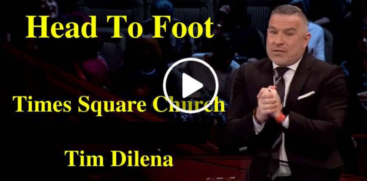 Tim Dilena - Head To Foot - Times Square Church (February-20-2019) Tim Dilena - Head To Foot - Times Square Church (February-20-2019)