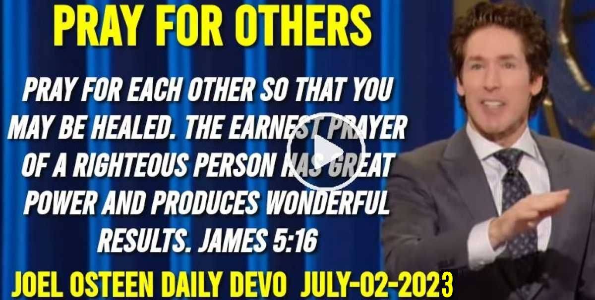 Joel Osteen (July022021) Daily Devotional Pray for Others