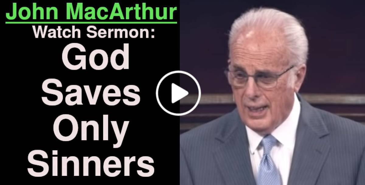 john-macarthur-watch-sermon-god-saves-only-sinners