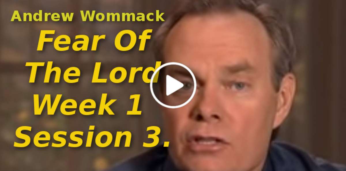 Andrew Wommack: Fear Of The Lord - Week 1 - Session 3 (September-28-2019) Andrew Wommack: Fear Of The Lord - Week 1 - Session 3 (September-28-2019)