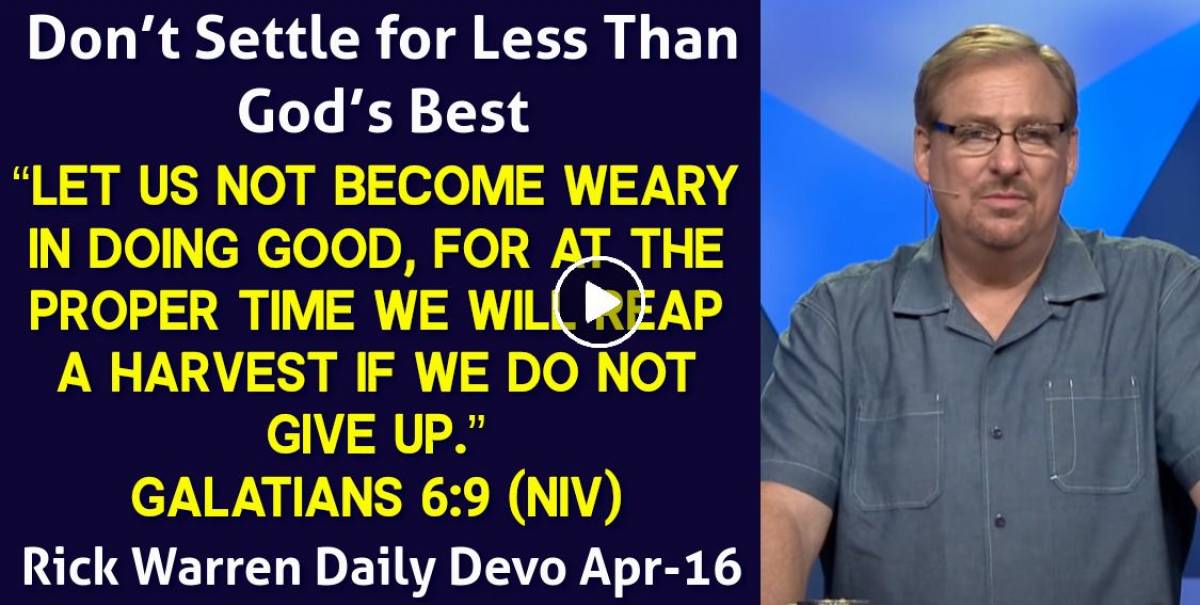 Rick Warren (April162023) Daily Devotional Don’t Settle for Less
