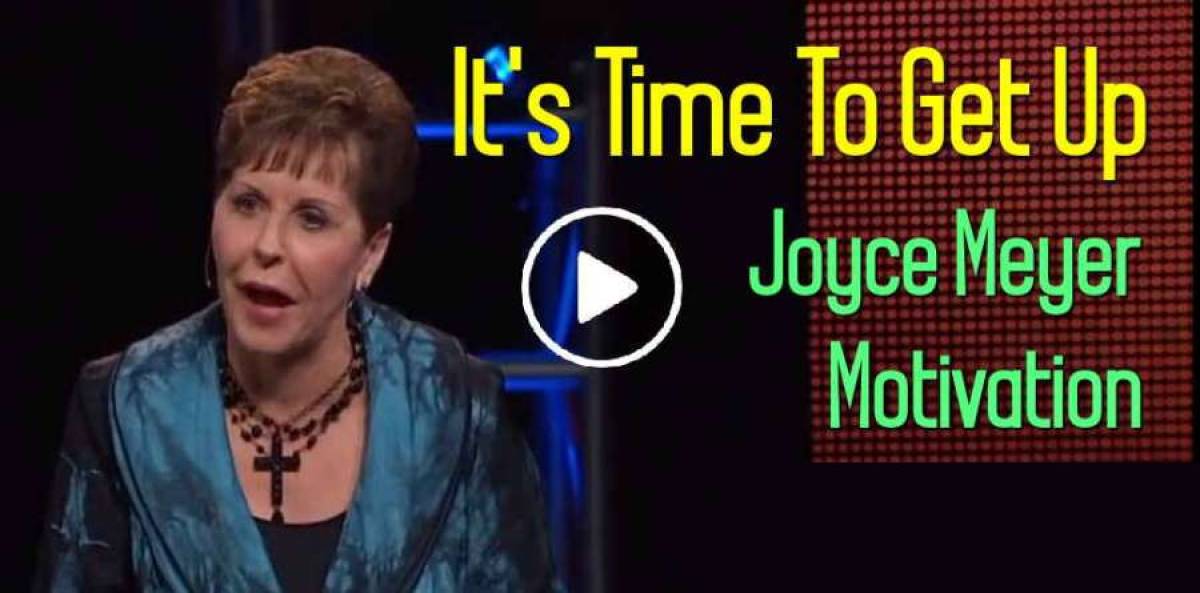 It's Time To Get Up - Joyce Meyer Motivation (May-12-2019)