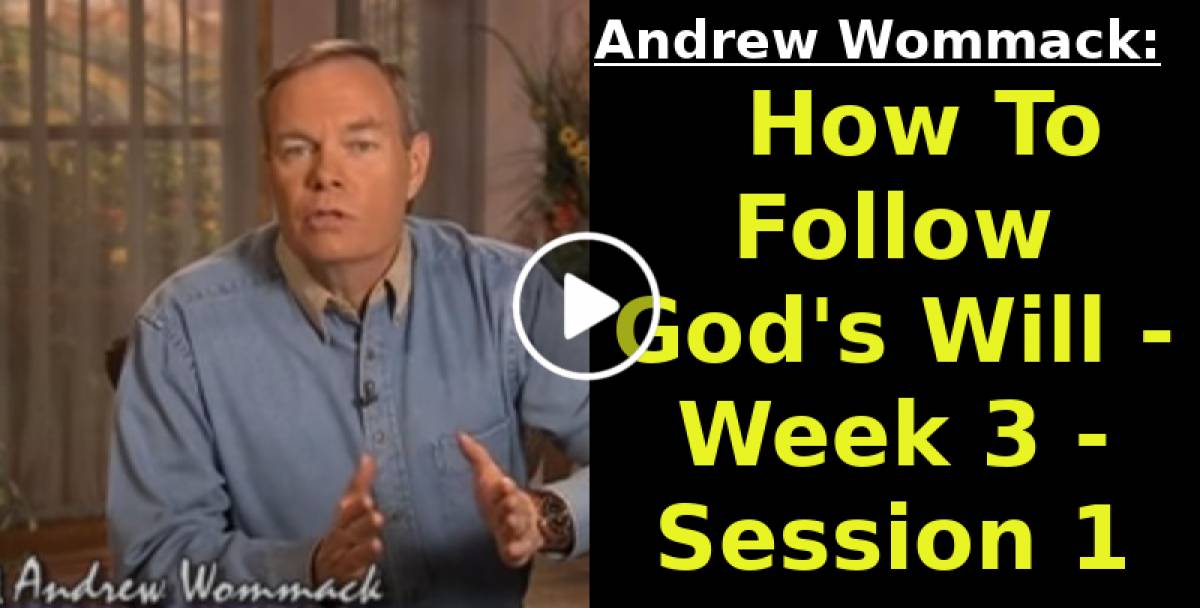Andrew Wommack: How To Follow God's Will - Week 3 - Session 1 (October-11-2022) Andrew Wommack: How To Follow God's Will - Week 3 - Session 1 (October-11-2022)