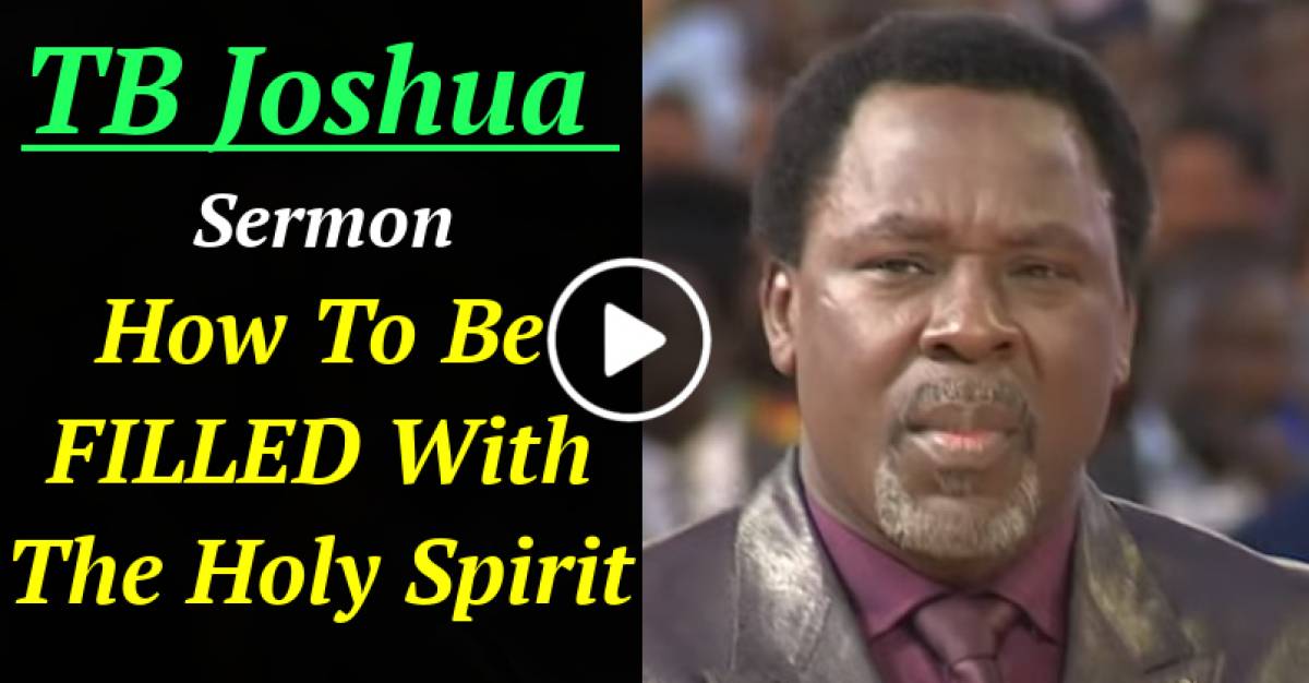 TB Joshua - Watch Sermon: How To Be FILLED With The Holy Spirit!!!