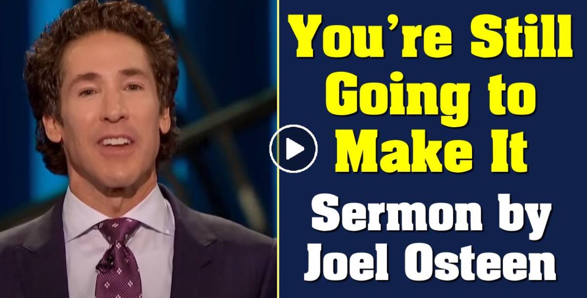 Joel Osteen - Watch Sermon: You're Still Going to Make It