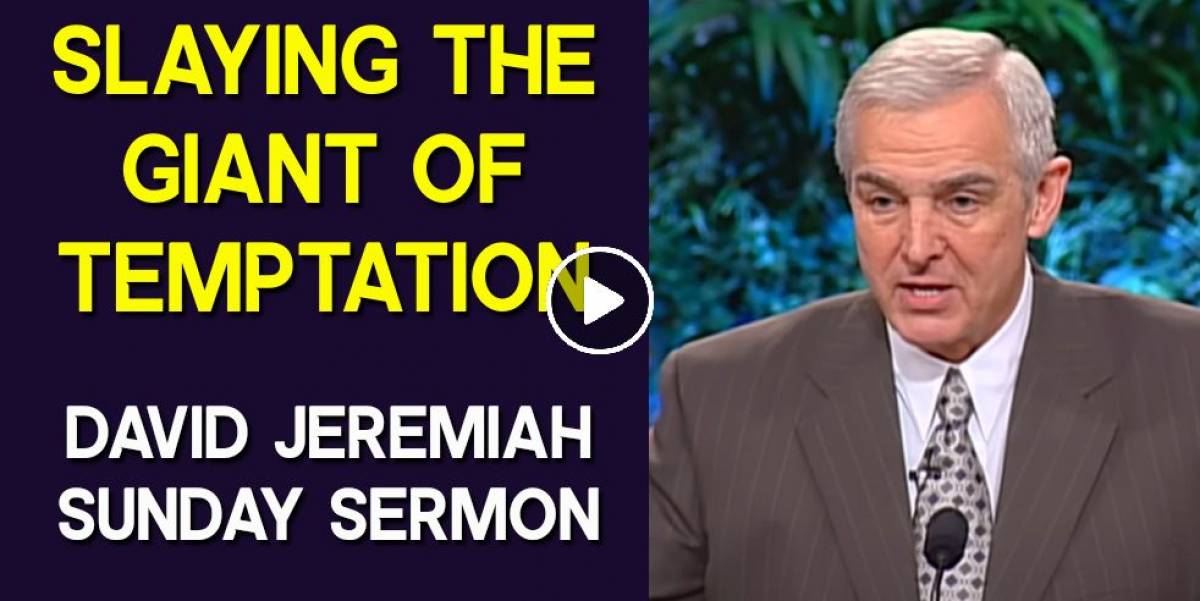 Slaying the Giant of Temptation - 1 Corinthians 10:12-14 - Dr. David Jeremiah Sunday Sermon Slaying the Giant of Temptation - 1 Corinthians 10:12-14 - Dr. David Jeremiah Sunday Sermon