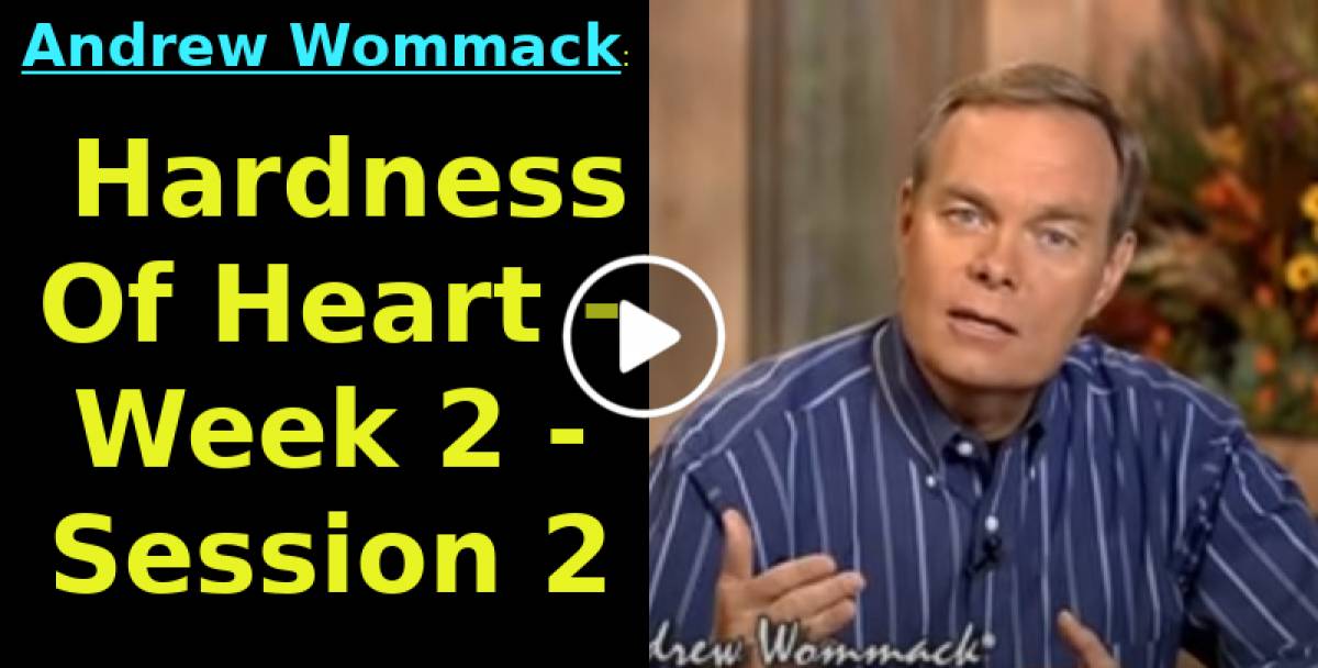 Andrew Wommack: Hardness Of Heart - Week 2 - Session 2 (August-16-2022) Andrew Wommack: Hardness Of Heart - Week 2 - Session 2 (August-16-2022)