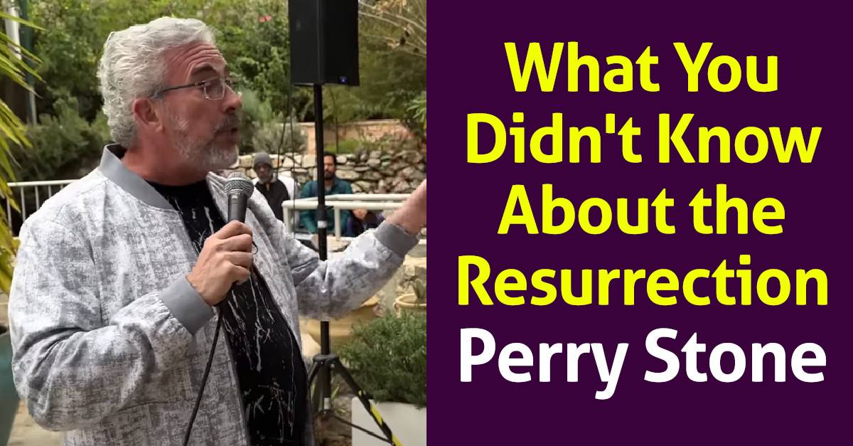 Perry Stone Sermon What You Didn T Know About The Resurrection