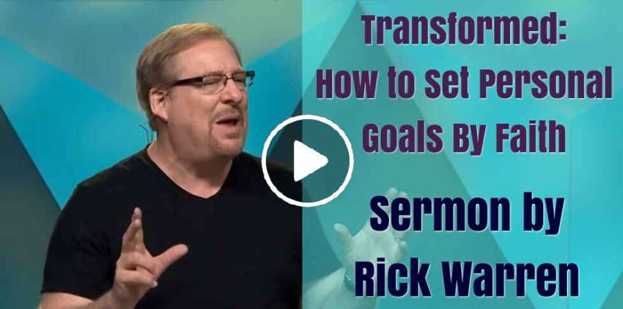 Pastor Rick Warren - Sermon: Transformed: How to Set Personal Goals By ...