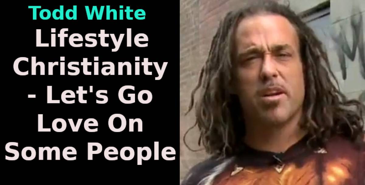 Todd White - Lifestyle Christianity - Let's Go Love On Some People Todd White - Lifestyle Christianity - Let's Go Love On Some People