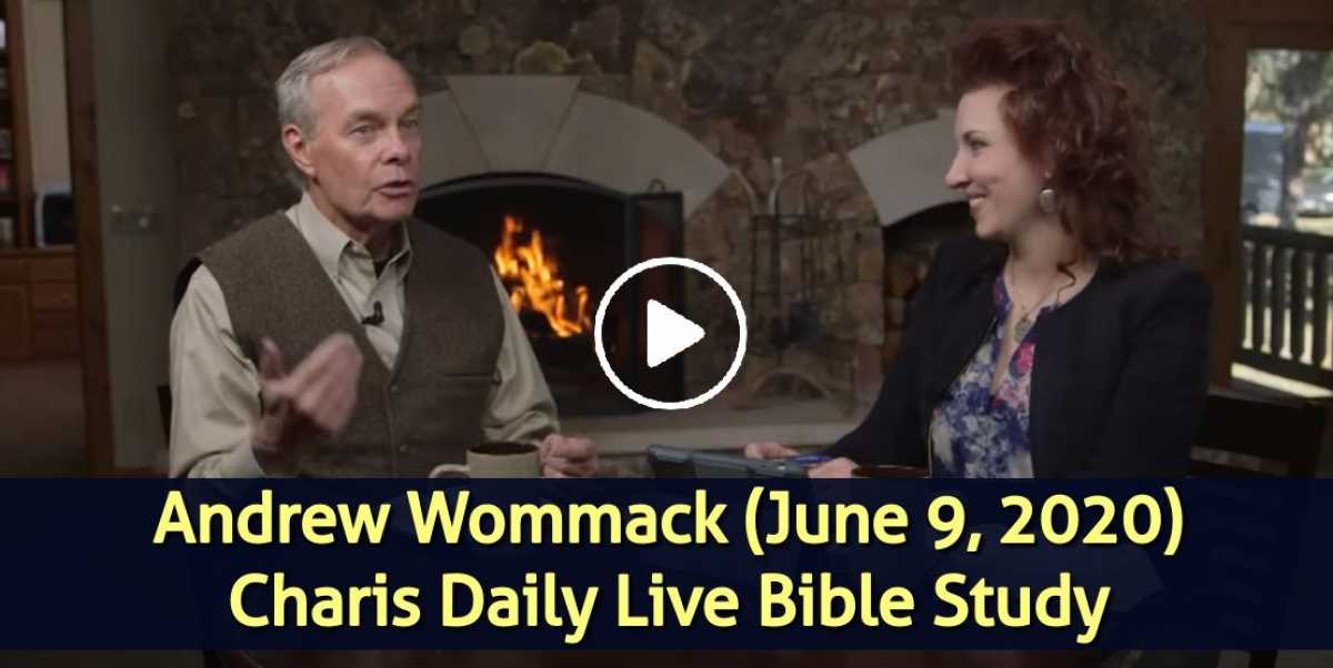 Andrew Wommack - Charis Daily Live Bible Study: Andrew Wommack - June 9, 2020 Andrew Wommack - Charis Daily Live Bible Study: Andrew Wommack - June 9, 2020