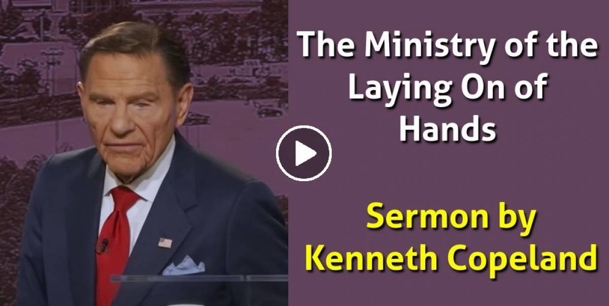 The Ministry of the Laying On of Hands - Kenneth Copeland