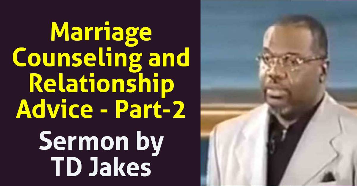 TD Jakes - Marriage Counseling and Relationship Advice - Part-2 (May-02-2020) TD Jakes - Marriage Counseling and Relationship Advice - Part-2 (May-02-2020)