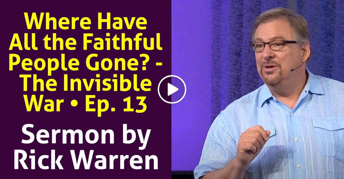 Rick warren sermon where have all the faithful people gone the