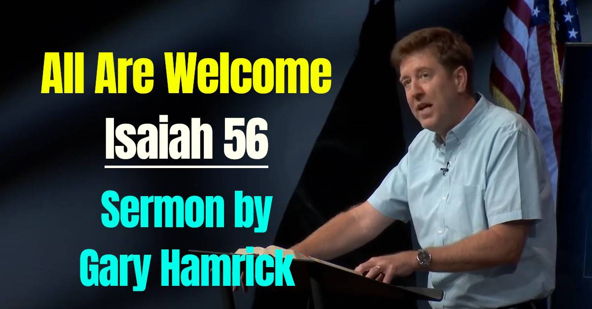 Watch Gary Hamrick Sermon All Are Isaiah 56