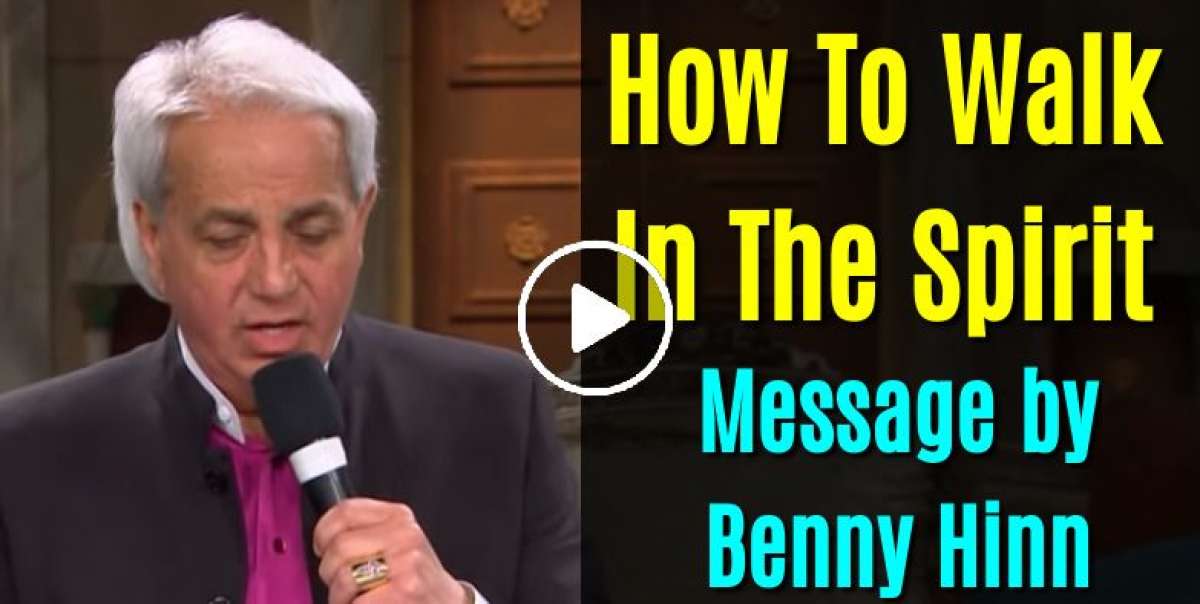 How To Walk In The Spirit - Benny Hinn How To Walk In The Spirit - Benny Hinn