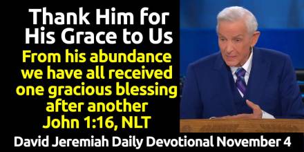 Good Gracious: Thank Him for His Grace to Us - David Jeremiah Daily Devotional (November-04-2025)