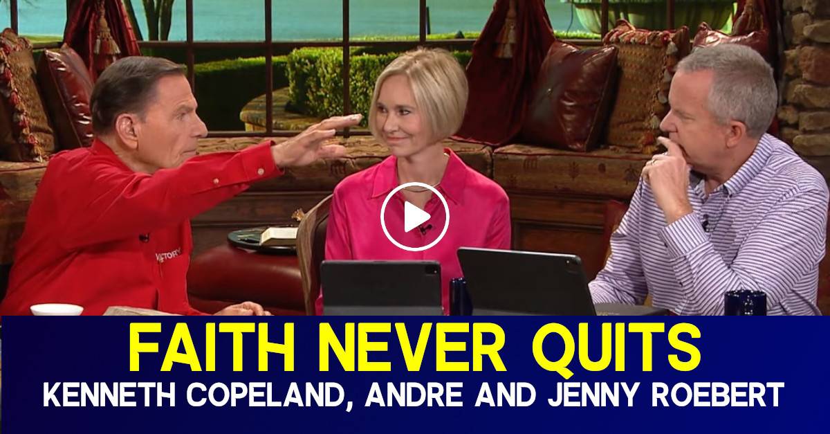 Watch Kenneth Copeland Sermon - Faith Never Quits