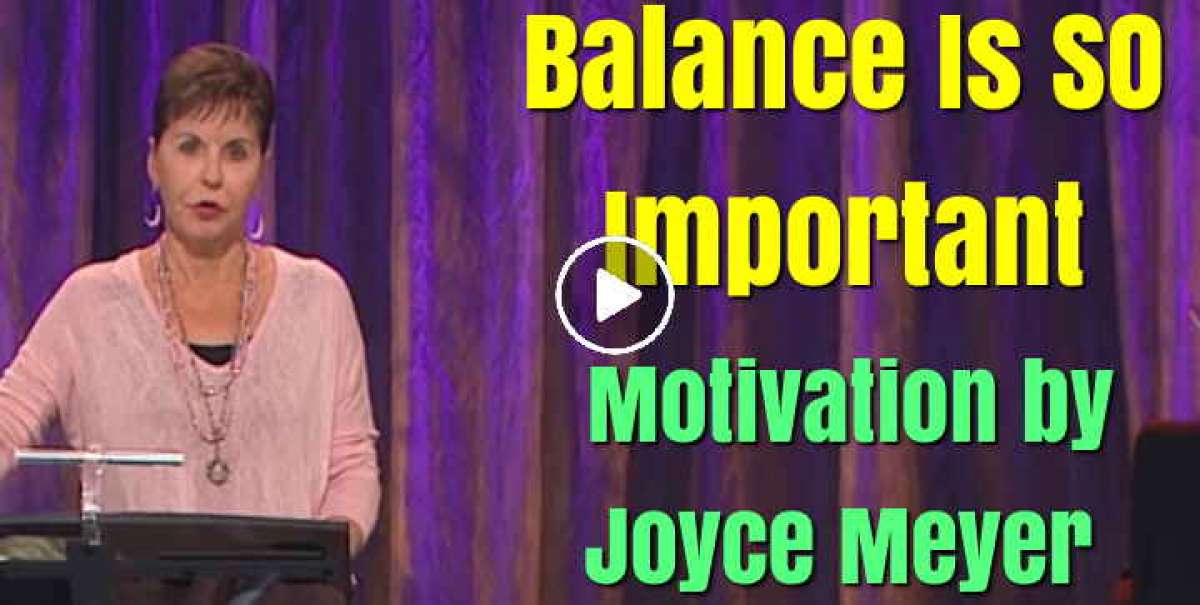 Balance Is SO Important - Joyce Meyer Motivation (December-02-2019)