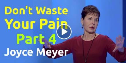 Don&#039;t Waste Your Pain. Part 4 - Joyce Meyer