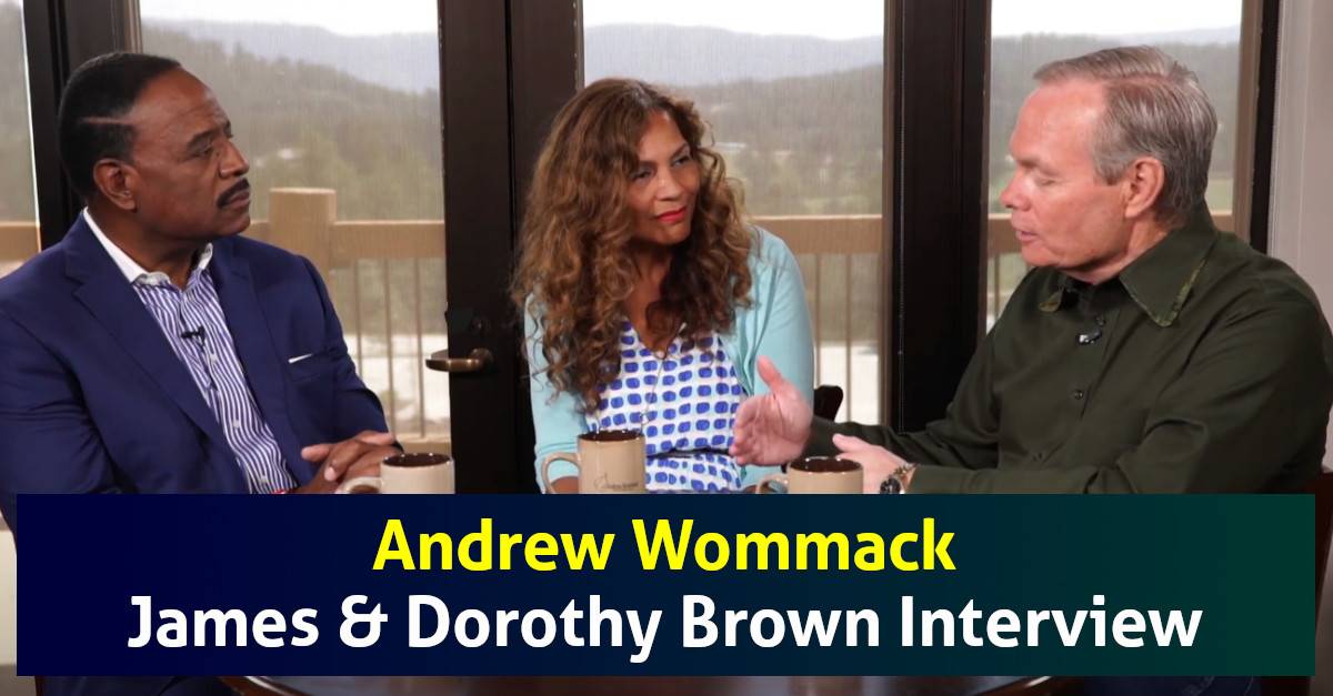 Andrew Wommack (February-04-2019) - James & Dorothy Brown Interview - Week 1, Day 1 Andrew Wommack (February-04-2019) - James & Dorothy Brown Interview - Week 1, Day 1