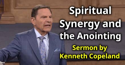 Spiritual Synergy and the Anointing - Kenneth Copeland