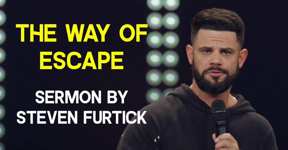 The Way Of Escape Steven Furtick July 22 19 Sunday Sermon
