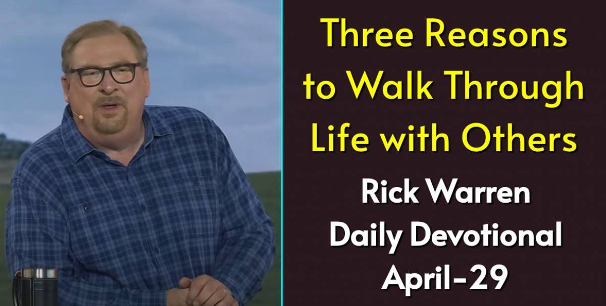 Three Reasons to Walk Through Life with Others Rick Warren Daily