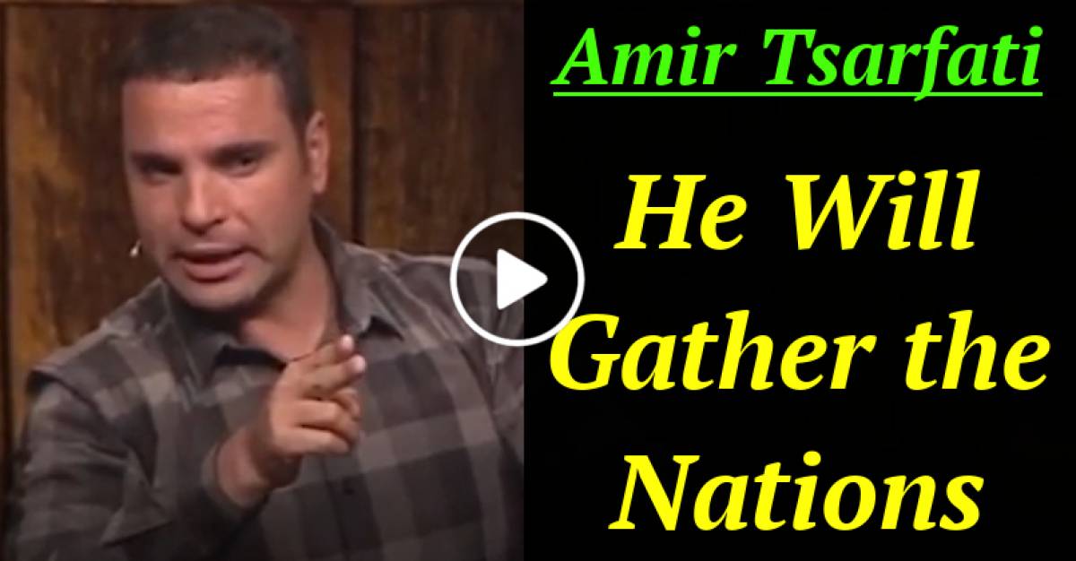 He Will Gather the Nations (April-05-2021) Amir Tsarfati He Will Gather the Nations (April-05-2021) Amir Tsarfati