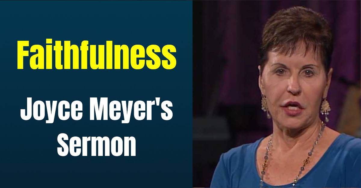 Joyce Meyer Watch Sermon On Faithfulness And Finishing Strong