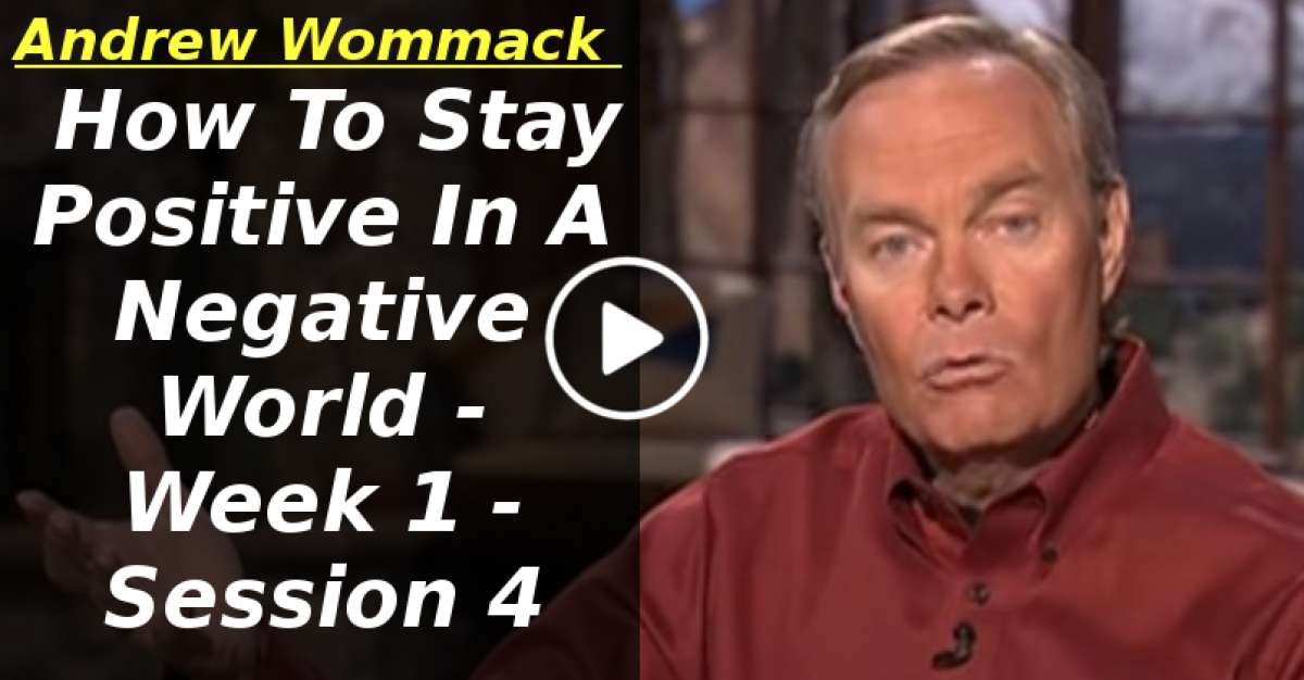 Andrew Wommack (February-01-2020) How To Stay Positive In A Negative ...