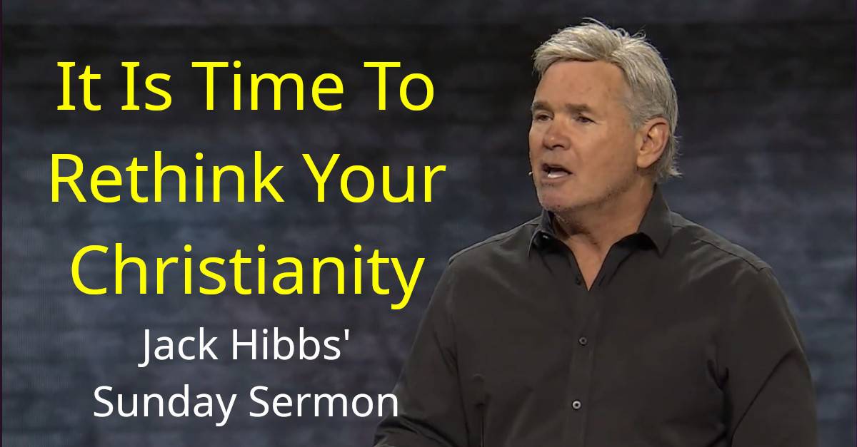 Jack Hibbs' Sunday Sermon (March 15, 2026) It Is Time To Rethink Your ...