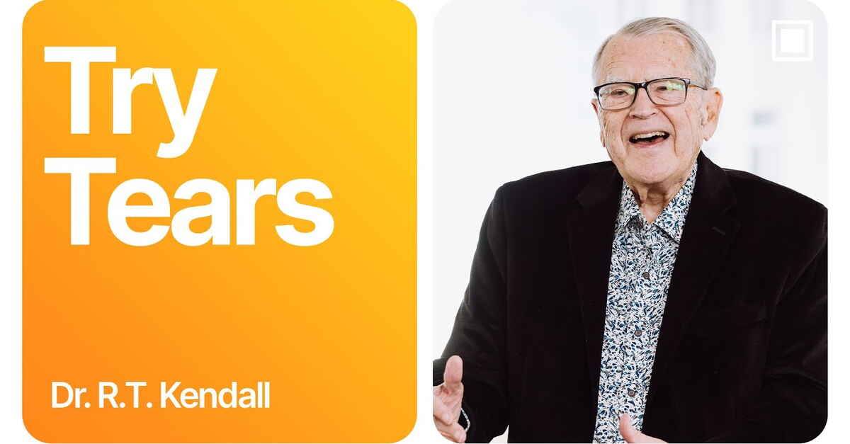 Try Tears - R.T. Kendall (August-15-2021) Try Tears - R.T. Kendall (August-15-2021)