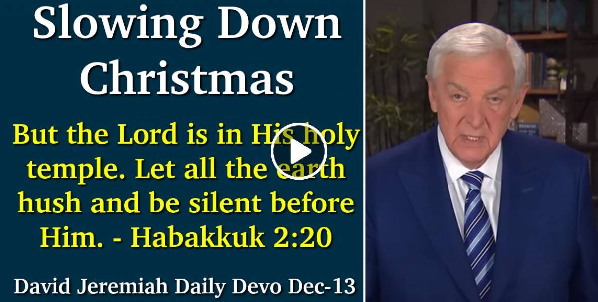 David Jeremiah (December132022) Daily Devotional Slowing Down