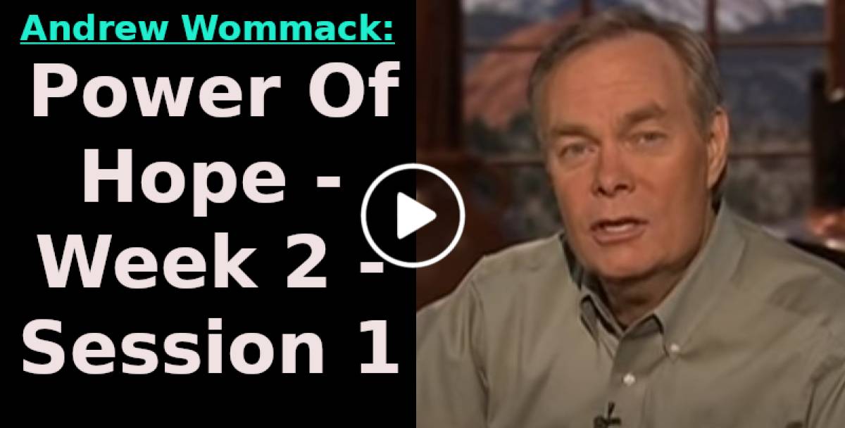 Andrew Wommack (August222023) Power Of Hope Week 2 Session 1