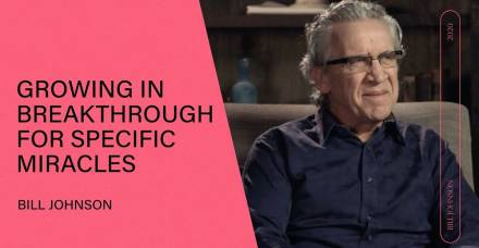 Growing in Breakthrough for Specific Miracles - Bill Johnson Q&amp;A